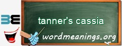 WordMeaning blackboard for tanner's cassia